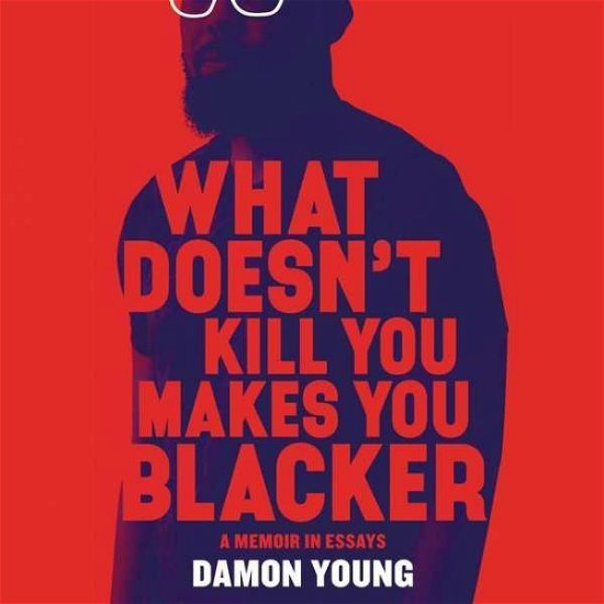 Cover for Damon Young · What Doesn't Kill You Makes You Blacker (CD) (2019)
