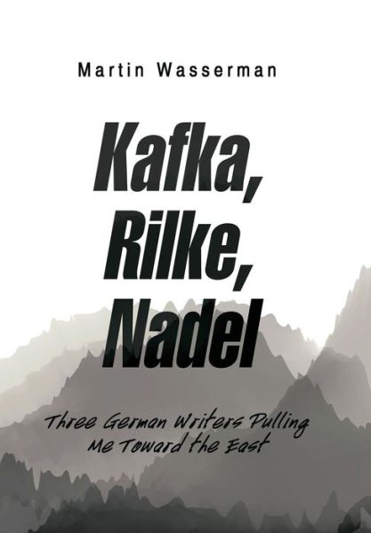 Cover for Martin Wasserman · Kafka, Rilke, Nadel (Hardcover Book) (2018)