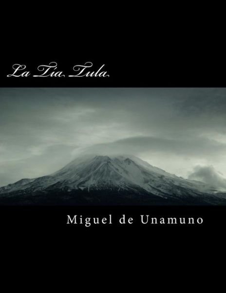 La Tía Tula - Miguel de Unamuno - Livres - Createspace Independent Publishing Platf - 9781984913661 - 30 janvier 2018