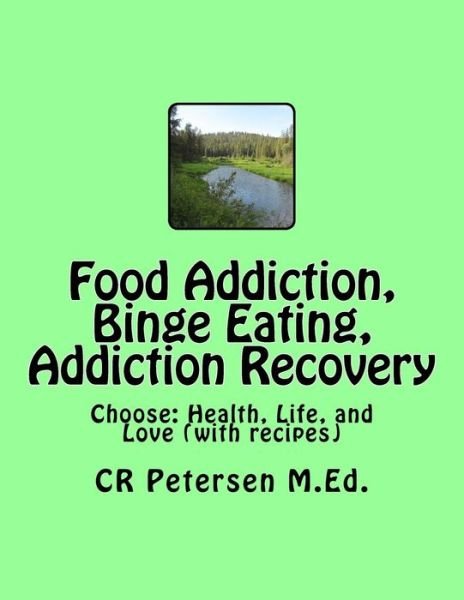 Cover for Cr Petersen M Ed · Food Addiction, Binge Eating, Addiction Recovery (Paperback Bog) (2018)