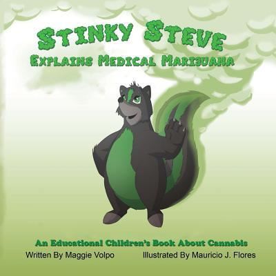 Cover for Maggie Volpo · Stinky Steve Explains Medical Marijuana-Canadian Edition (Taschenbuch) (2018)