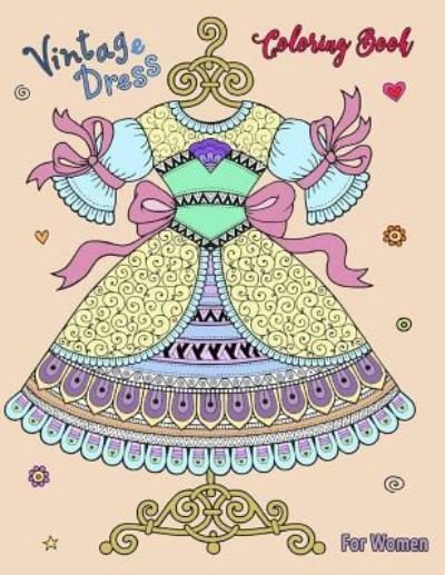 Vintage Dress Coloring Book For Women - Jane Boston - Kirjat - Createspace Independent Publishing Platf - 9781987657661 - sunnuntai 8. huhtikuuta 2018