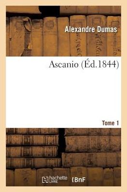 Cover for Alexandre Dumas · Ascanio. Tome 1 (Paperback Book) (2017)