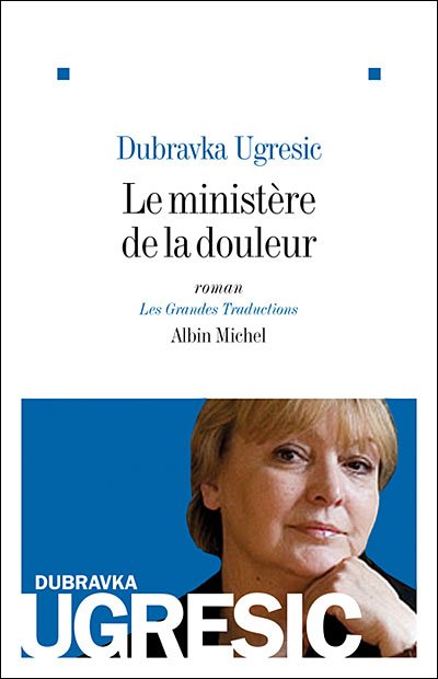 Cover for Dubravka Ugresic · Ministere De La Douleur (Le) (Collections Litterature) (French Edition) (Paperback Book) [French edition] (2008)