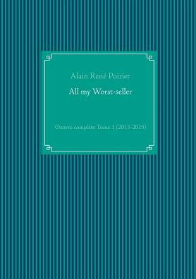 Cover for Alain René Poirier · All My Worst-seller (Pocketbok) [French edition] (2015)