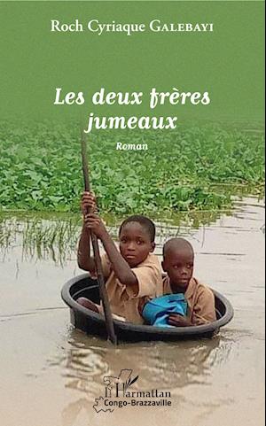 Cover for Roch Cyriaque Galebayi · Les deux frères jumeaux. Roman (Paperback Book) (2020)