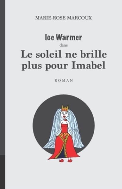 Le soleil ne brille plus pour Imabel - Marie-Rose Marcoux - Livres - Les Editions Cendrillon - 9782981731661 - 22 juillet 2019