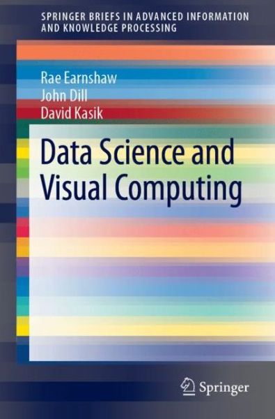 Data Science and Visual Computing - Advanced Information and Knowledge Processing - Rae Earnshaw - Bøker - Springer Nature Switzerland AG - 9783030243661 - 24. august 2019