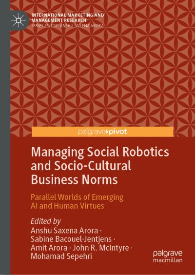 Cover for Managing Social Robotics and Socio-cultural Business Norms: Parallel Worlds of Emerging AI and Human Virtues - International Marketing and Management Research (Hardcover Book) [1st ed. 2022 edition] (2022)