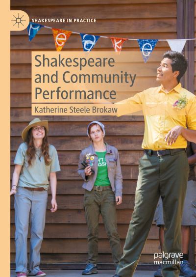 Cover for Katherine Steele Brokaw · Shakespeare and Community Performance - Shakespeare in Practice (Hardcover Book) [2023 edition] (2023)