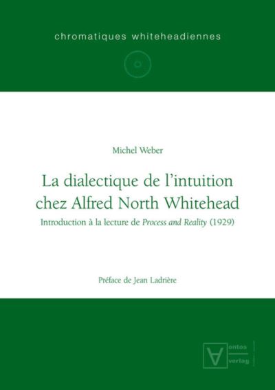 Cover for Michel Weber · La dialectique de l'intuition chez Alfred North Whitehead (Hardcover Book) (2005)