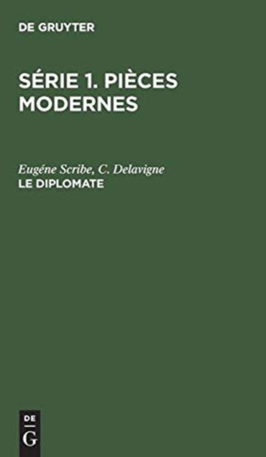 Cover for Eugene Scribe · Serie 1. Pieces modernes, Le diplomate (Hardcover Book) (1901)