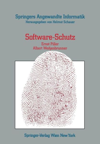 Software-Schutz: Rechtliche, Organisatorische Und Technische Massnahmen - Springers Angewandte Informatik - E Piller - Books - Springer Verlag GmbH - 9783211819661 - December 22, 1986