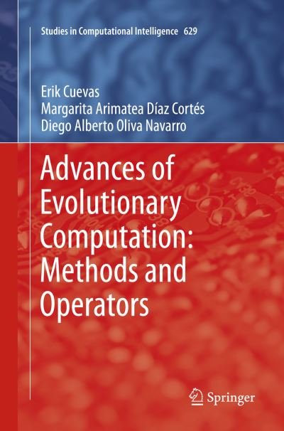 Erik Cuevas · Advances of Evolutionary Computation: Methods and Operators - Studies in Computational Intelligence (Paperback Book) [Softcover reprint of the original 1st ed. 2016 edition] (2018)