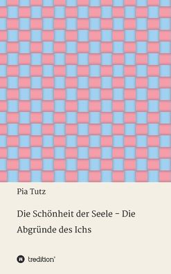 Die Schönheit der Seele - Die Abgr - Tutz - Books -  - 9783347015661 - February 4, 2020