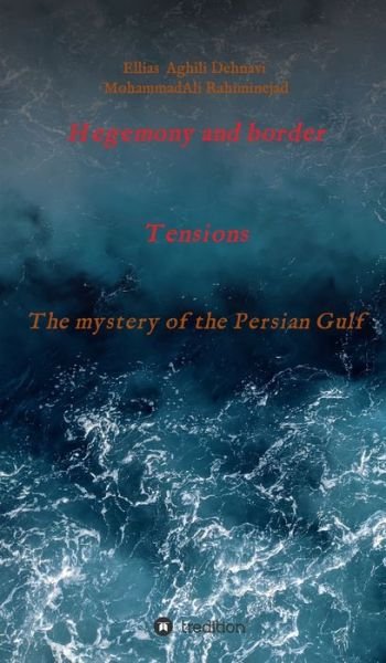 Hegemony and border tensions - Ellias Aghili Dehnavi - Books - Tredition Gmbh - 9783347367661 - August 9, 2021