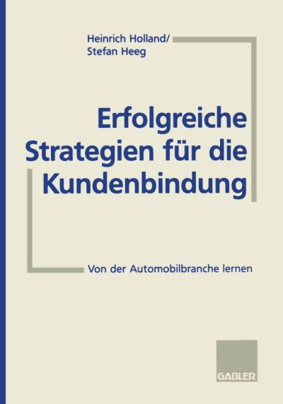 Cover for Stefan Heeg · Erfolgreiche Strategien Fur Die Kundenbindung: Von Der Automobilbranche Lernen (Paperback Book) [1998 edition] (1998)