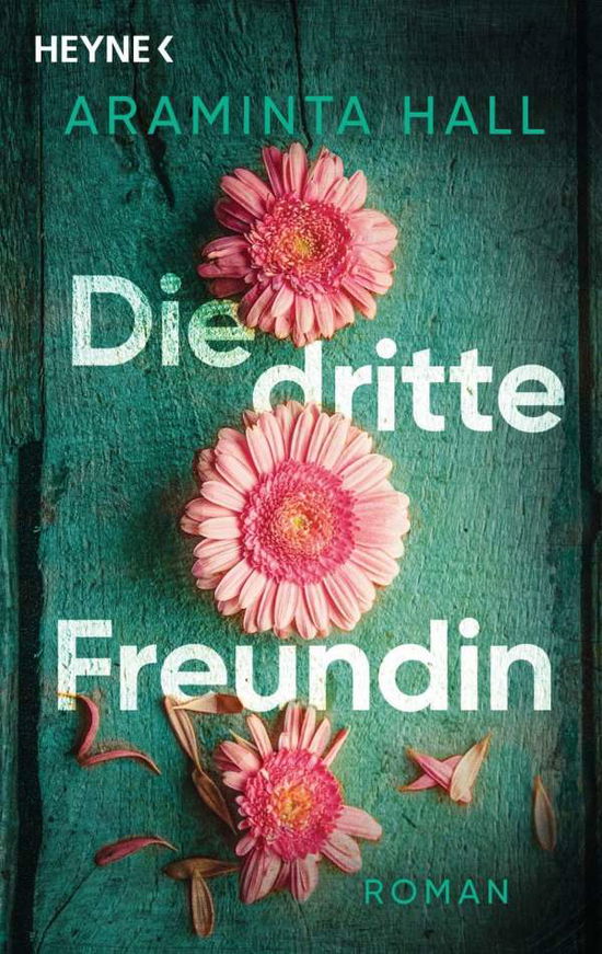 Die dritte Freundin - Araminta Hall - Livres - Heyne Taschenbuch - 9783453424661 - 13 décembre 2021