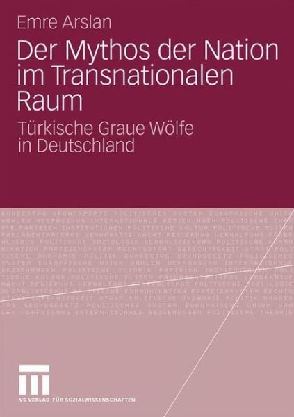 Cover for Emre Arslan · Der Mythos Der Nation Im Transnationalen Raum: Turkische Graue Woelfe in Deutschland (Paperback Bog) [2009 edition] (2009)