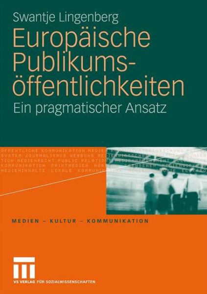 Cover for Swantje Lingenberg · Europaische Publikumsoeffentlichkeiten: Ein Pragmatischer Ansatz - Medien - Kultur - Kommunikation (Paperback Book) [2010 edition] (2009)