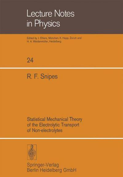 Cover for R. F. Snipes · Statistical Mechanical Theory of the Electrolytic Transport of Non-electrolytes - Lecture Notes in Physics (Paperback Book) (1973)