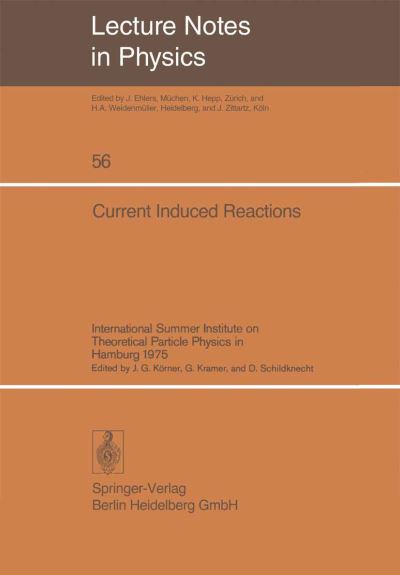 Cover for J G Korner · Current Induced Reactions: International Summer Institute on Theoretical Particle Physics in Hamburg 1975 - Lecture Notes in Physics (Paperback Book) (1976)