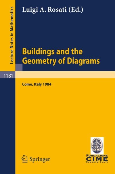 Cover for Luigi a Rosati · Buildings and the Geometry of Diagrams: Lectures Given at the 3rd 1984 Session of the Centro Inter- Nazionale Matematico Estivo (C.i.m.e.) Held at Como, Italy, August 26 - September 4, 1984 - Lecture Notes in Mathematics / C.i.m.e. Foundation Subseries (Pocketbok) (1986)
