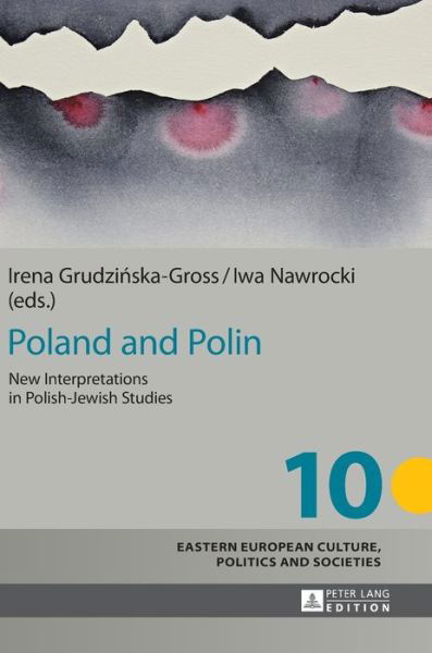 Poland and Polin: New Interpretations in Polish-Jewish Studies - Eastern European Culture, Politics and Societies - Irena Grudzinska Gross - Bücher - Peter Lang AG - 9783631666661 - 22. März 2016