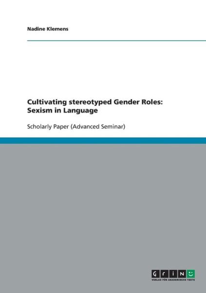 Cover for Nadine Klemens · Cultivating stereotyped Gender Roles: Sexism in Language (Paperback Book) (2007)