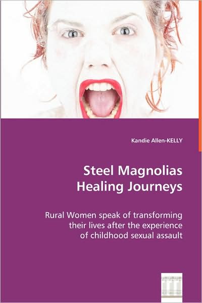 Cover for Kandie Allen-kelly · Steel Magnolias Healing Journeys (Paperback Book) (2008)