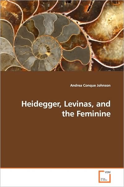 Cover for Andrea Conque Johnson · Heidegger, Levinas, and the Feminine (Paperback Book) (2009)