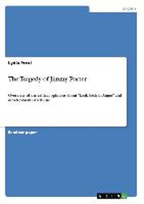 The Tragedy of Jimmy Porter: Overview of the critical opinions about Look Back in Anger and development of a thesis - Lydia Prexl - Books - Grin Verlag - 9783640349661 - June 26, 2009