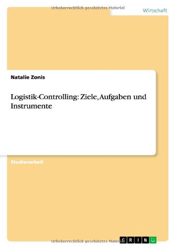 Logistik-Controlling: Ziele, Aufg - Zonis - Livros - GRIN Verlag - 9783640802661 - 18 de janeiro de 2011