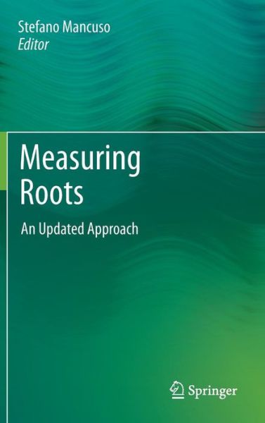Measuring Roots: An Updated Approach - Stefano Mancuso - Books - Springer-Verlag Berlin and Heidelberg Gm - 9783642220661 - October 26, 2011
