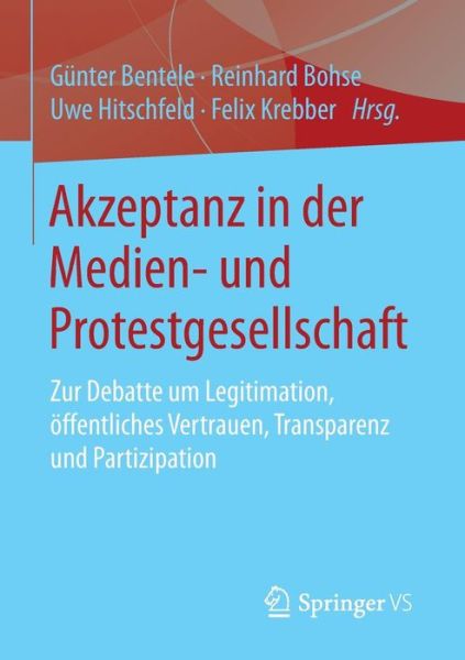 Cover for Gunter Bentele · Akzeptanz in Der Medien- Und Protestgesellschaft: Zur Debatte Um Legitimation, OEffentliches Vertrauen, Transparenz Und Partizipation (Paperback Book) [2015 edition] (2014)