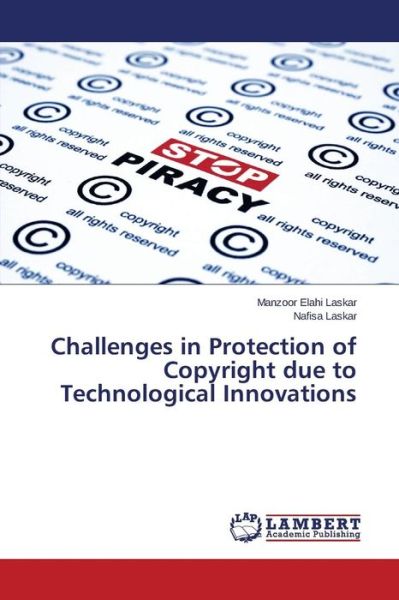 Cover for Laskar Manzoor Elahi · Challenges in Protection of Copyright Due to Technological Innovations (Paperback Book) (2015)