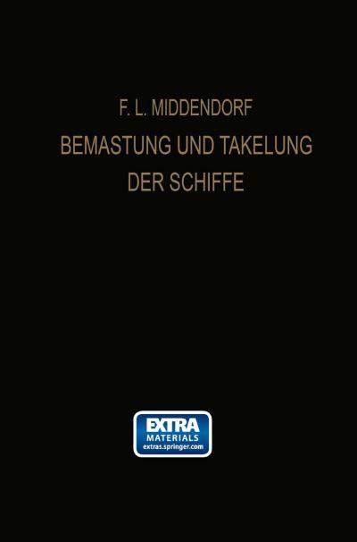 Cover for Friedrich Ludwig Middendorf · Bemastung Und Takelung Der Schiffe (Paperback Book) [German, Softcover Reprint of the Original 1st Ed. 1903 edition] (1903)