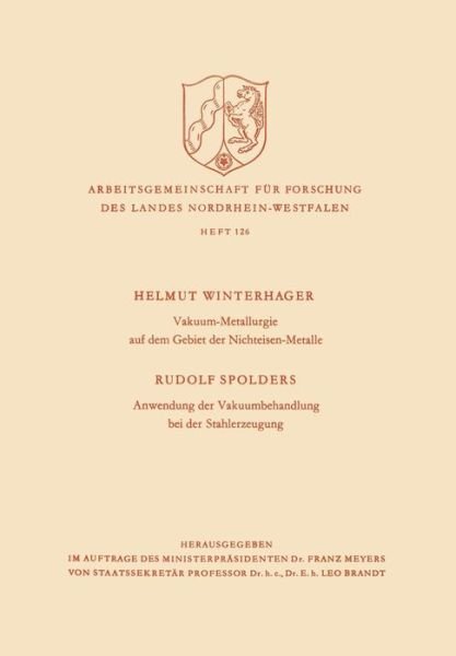 Cover for Helmut Winterhager · Vakuum-Metallurgie Auf Dem Gebiet Der Nichteisen-Metalle / Anwendung Der Vakuumbehandlung Bei Der Stahlerzeugung - Arbeitsgemeinschaft Fur Forschung Des Landes Nordrhein-Westf (Paperback Book) [1964 edition] (1964)