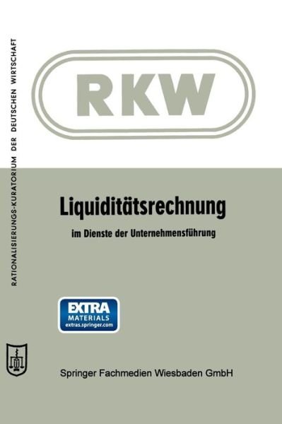 Cover for Arbeitskreis Liquiditat Des Bundesausschusses · Liquiditatsrechnung Im Dienste Der Unternehmensfuhrung - Rationalisierungs-Kuratorium Der Deutschen Wirtschaft (Pocketbok) [2nd 2. Aufl. 1962 edition] (1962)