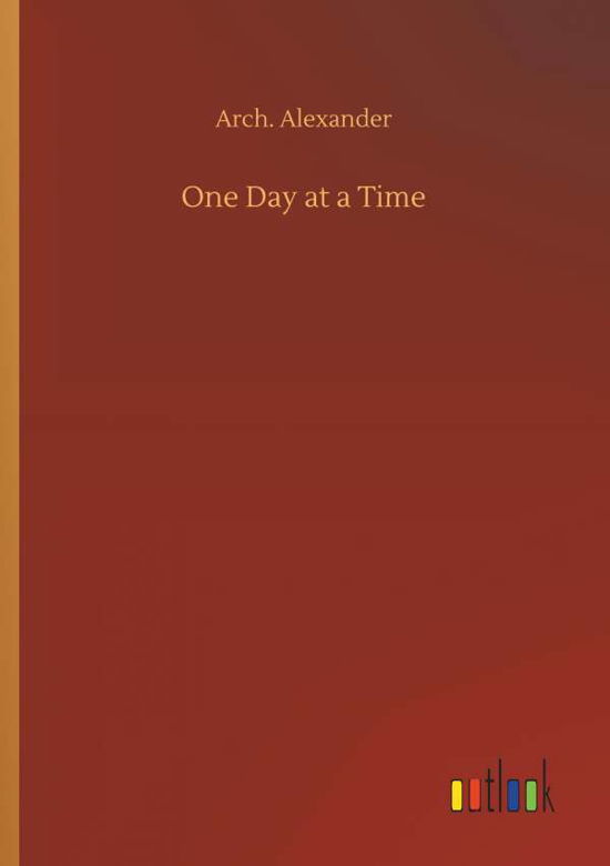 One Day at a Time - Alexander - Books -  - 9783734077661 - September 25, 2019