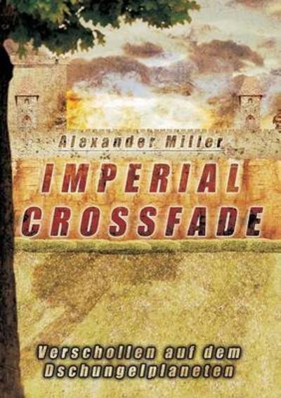 Cover for Miller · Imperial Crossfade (Book) (2016)