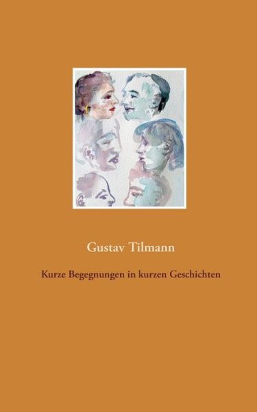 Cover for Tilmann · Kurze Begegnungen in kurzen Ges (Buch) (2018)