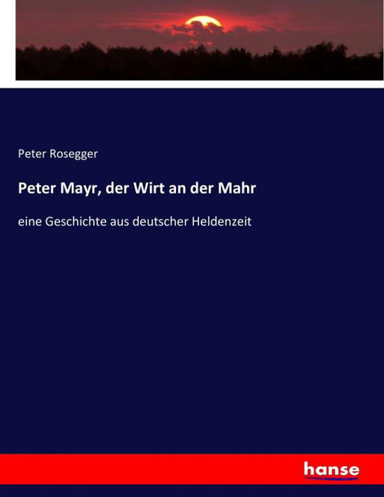 Cover for Rosegger · Peter Mayr, der Wirt an der Ma (Bog) (2016)