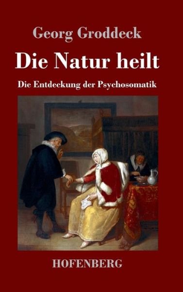 Cover for Groddeck · Die Natur heilt (Bog) (2020)
