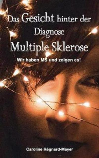 Cover for Caroline Regnard-mayer · Das Gesicht Hinter Der Diagnose Multiple Sklerose (Paperback Book) (2023)