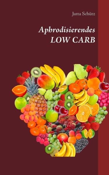 Cover for Jutta Schutz · Aphrodisierendes LOW CARB (Paperback Book) (2019)