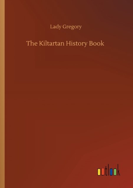 Cover for Lady Gregory · The Kiltartan History Book (Paperback Book) (2020)
