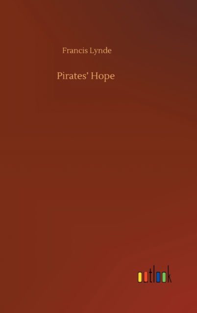 Cover for Francis Lynde · Pirates' Hope (Gebundenes Buch) (2020)