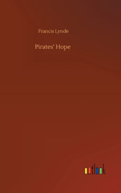 Pirates' Hope - Francis Lynde - Books - Outlook Verlag - 9783752433661 - August 14, 2020