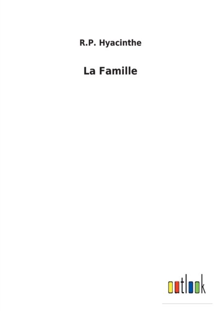 Cover for R P Hyacinthe · La Famille (Pocketbok) (2022)